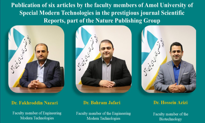 Publication of six articles by the faculty members of Amol University of Special Modern Technologies in the prestigious journal Scientific Reports, part of the Nature Publishing Group